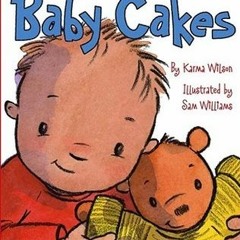 Read/Download Baby Cakes BY : Karma Wilson