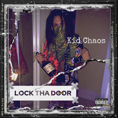 Kid chaos lock tha door fast