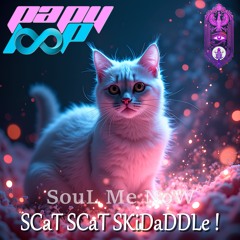 SouLMeNoW - SCaT SCaT SKiDaDDLe [oFFiCiaL aNTHeM oF THe CaTS ]