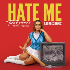 Two Friends - Hate Me (feat. Billy Lockett) (SadBois Official Remix)