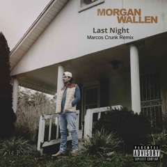 Morgan Wallen - Last Night (Marcos Crunk Remix)