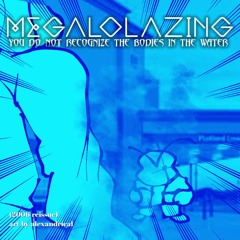 megalolazing: you do not recognize the bodies in the water (dr haydened) (2006 reissue)