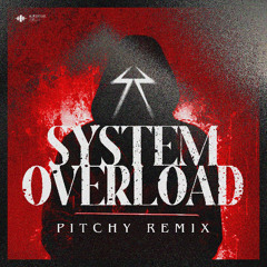 System Overload (Pitchy Remix)