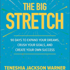 VIEW EBOOK ✏️ The Big Stretch: 90 Days to Expand Your Dreams, Crush Your Goals, and C