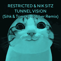 Restricted, Nik Sitz - Tunnel Vision (Sihk & Tomsky Gabber Remix) FREE DL