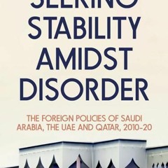 [PDF Download] Seeking Stability Amidst Disorder: The Foreign Policies of Saudi Arabia, the UAE and