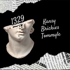 1329 - KANSY (Ft. Brickies, Tommyle)