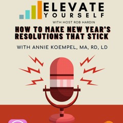 How To Make New Year's Resolutions That Stick with Annie Koempel, MA, RD, LD