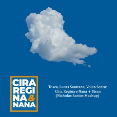 Tosca, Lucas Santtana vs Volen Sentir - Cira, Regina e Nana + Sirun (Nicholas Santos Mashup)