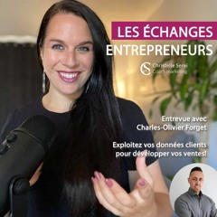 Les échanges entreprenneurs - Entrevue avec Charles-Olivier Forget