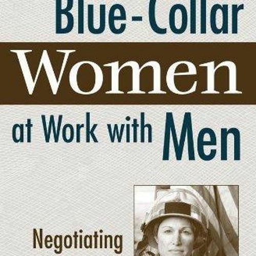 Ebook Blue-Collar Women at Work with Men: Negotiating the Hostile Environment free acces