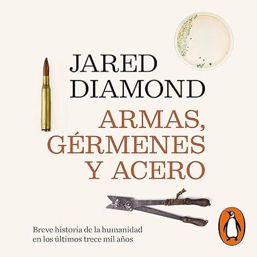 kindle👌 Armas, g?rmenes y acero [Guns, Germs and Steel]: Breve historia de la