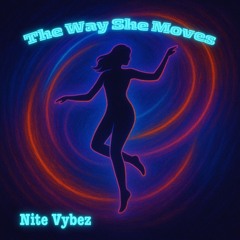 Nite Vybez - The Way She Moves