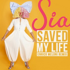 Sia - Saved My Life (Enrico Meloni Remix)