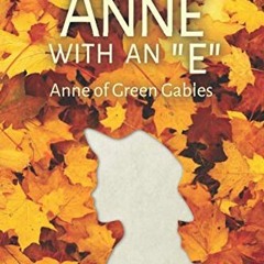 [Download] EPUB 📤 Anne with an "E": Anne of Green Gables (Large print Edition) by  L