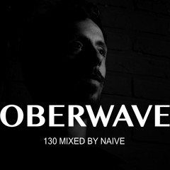 Naive - Oberwave Mix 130