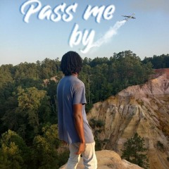Pass Me By