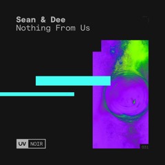 Sean & Dee - Nothing From Us [UV Noir]