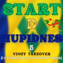 START D CHUPIDNESS 5 "VINCY TAKEOVER" | DJ THIRD BASE INTERNATIONAL
