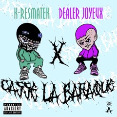 K-RESMATEK & DEALER JOYEUX - Casse la baraque