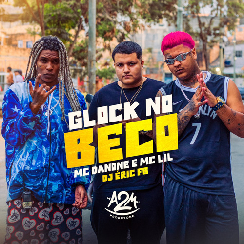 GLOCK NO BECO ( DJ ERIC FB ) MC`s DANONE & LIL BEAT