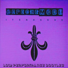 Depeche Mode - It's No Good (Low Performance Bootleg)