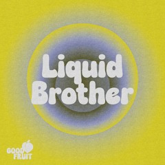 Good Fruit 04 I Liquid Brother