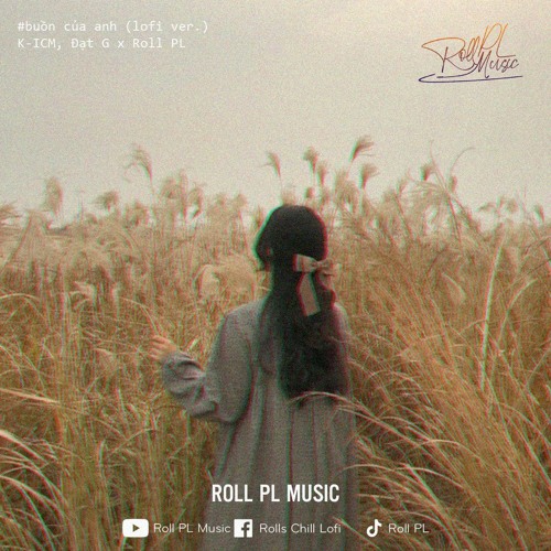 Buồn Của Anh (Lofi Ver.) - K-ICM, Đạt G x Roll PL