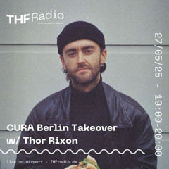 CURA Berlin Takeover w/ Thor Rixon // 27.05.25
