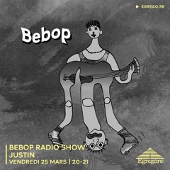 Bebop Radio Show - Justin (Mars 2022)