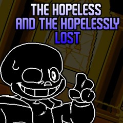 The Hopeless And The Hopelessly Lost