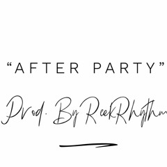After Party Prod. By ReekRhythm