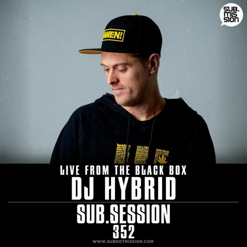 Sub.Session 352 :: DJ Hybrid :: Live From The Black Box