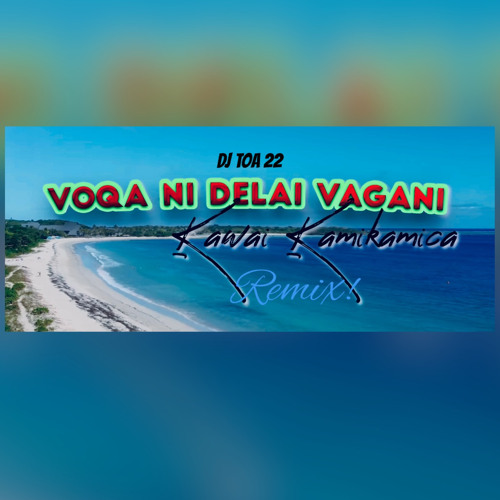 DJ TOA 22' - Kawai Kamikamica (Voqa Ni Delai Vagani) RMX.mp3