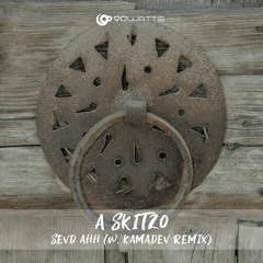 A Skitzo - Sevd Ahh (KAMADEV Remix)