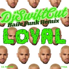 Chris Brown ft. Lil Wayne & French Montana - Loyal (DjSwiftCut Baile Funk Remix)BUY FOR FREE DOWLOAD