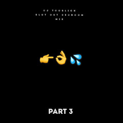 Dj Tooslick - Bedroom Slut Out Mix 3