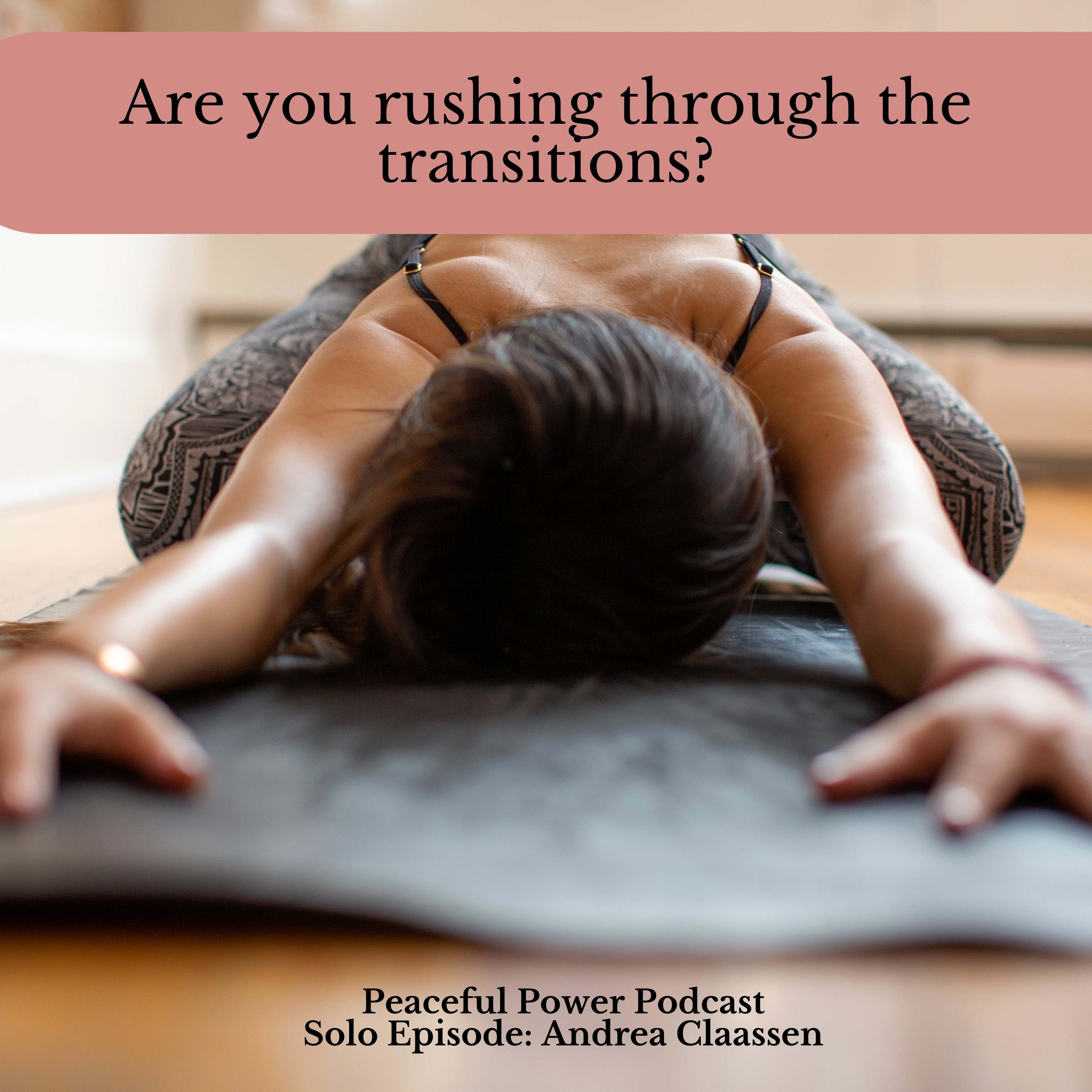 Are you Rushing Through the Transitions?