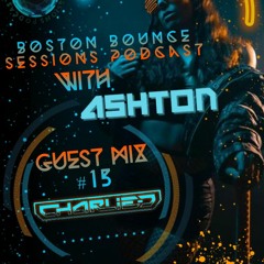 Boston Bounce Sessions Podcast #15 Charlie D