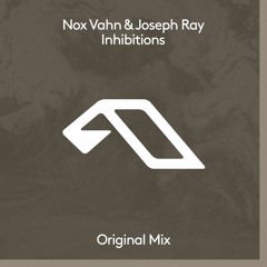 Nox Vahn & Joseph Ray - Inhibitions [Anjunadeep]