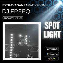 EXTRAVAGANZA SPOTLIGHT - DJ FREEQ (22.03.2023)