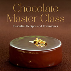 ACCESS PDF 📔 Chocolate Master Class: Essential Recipes and Techniques by  Ecole Gran
