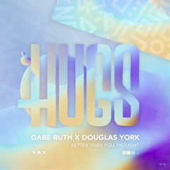 Gabe Ruth x Douglas York - Better Than You Thought