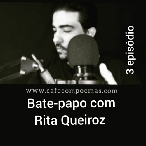 Stream episode 3 - Rita Queiroz - "Os desafios em manter a poesia em tempos  de pandemia" by Podcast - Café com Poemas podcast | Listen online for free  on SoundCloud