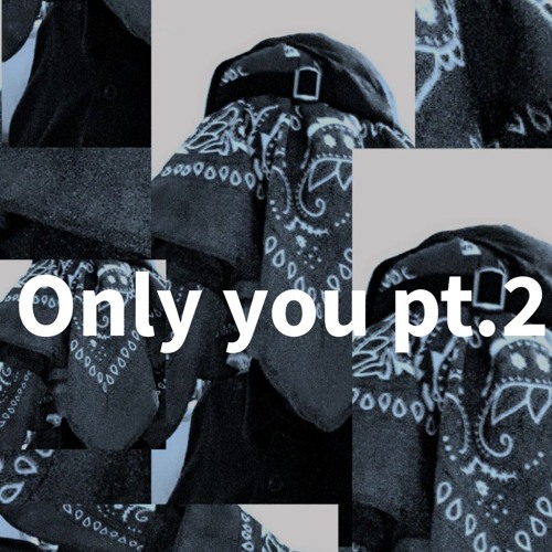 only you pt.2