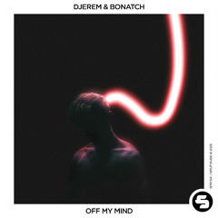 Djerem & Bonatch - Off My Mind