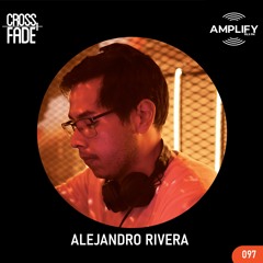 Cross Fade Radio: Vol.097 Ale Rivera (Guatemala)