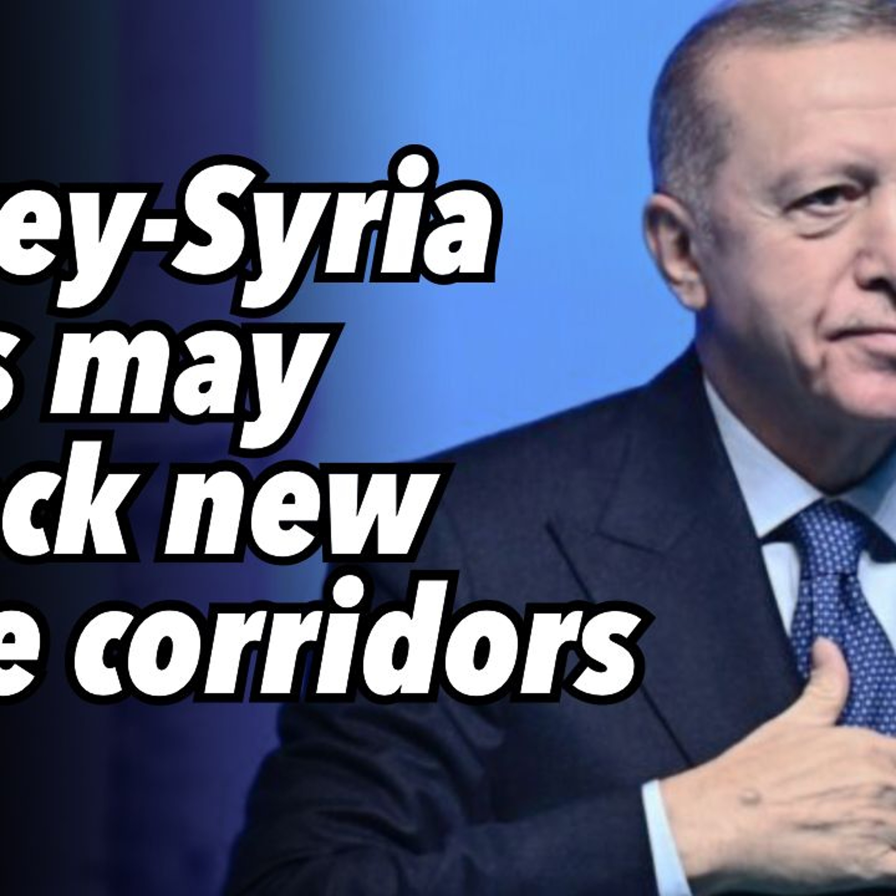 Turkey-Syria talks may unlock new trade corridors