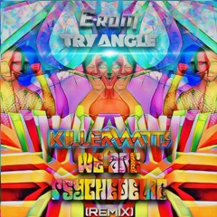 Killerwatts -  We Are Psychedelic (E-rom x Try Angle Remix)