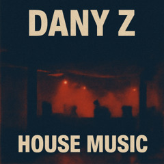 DANY Z  - House Music (Original Mix)